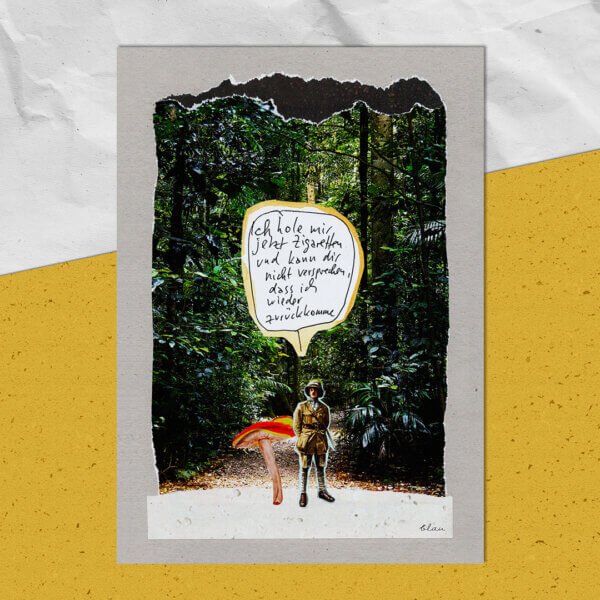 Collage eines Mannes im kolonialen Safari-Outfit, der in einem dichten, grünen Urwald neben riesigen Pilzen steht – auf Augenhöhe mit ihnen. Über ihm eine Sprechblase mit dem Text: ‚Ich gehe Zigaretten holen und komme vielleicht nicht wieder.‘