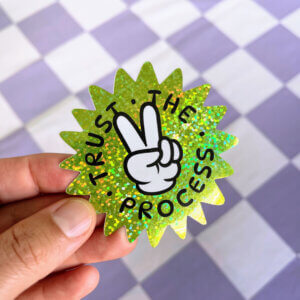 Trust the process - Glitter Sticker